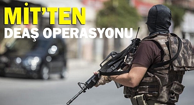 MİT'ten DEAŞ Operasyonu
