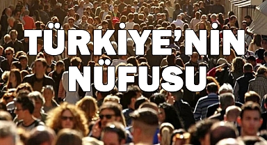 Türkiye'nin Nüfusu Güncellendi