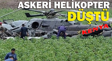 Kenya'da helikopter kazasında Genelkurmay Başkanı ve 10 asker öldü