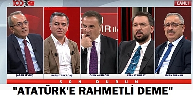 ŞABAN SEVİNÇ: ATATÜRK RAHMETLİ DEĞİL!