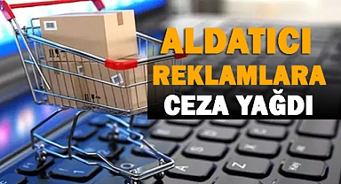 Aldatıcı Reklam Veya Haksız Ticari Uygulamalara Ceza Yağdı