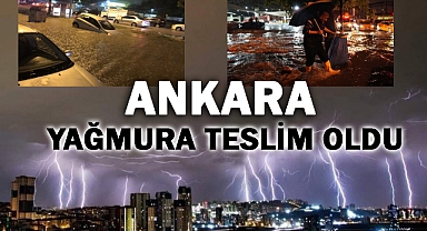 Ankara Sağanak Yağmura Teslim Oldu!