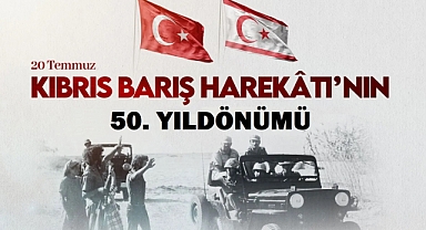 Kıbrıs Barış Harekatı'nın 50. yılı