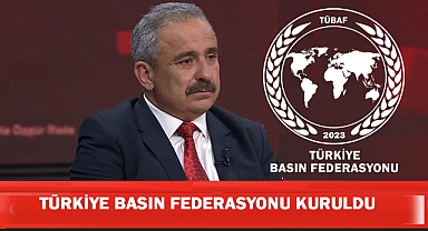 Türkiye Basın Federasyonu Kuruldu!
