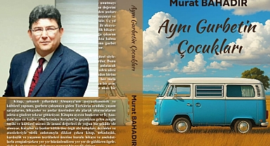Murat Bahadır'dan Yeni Kitap: 'Aynı Gurbetin Çocukları' Çıktı