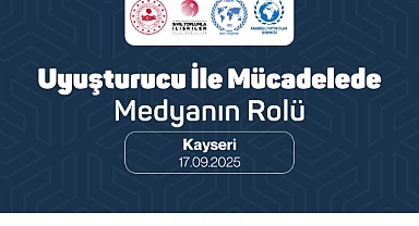Uyuşturucu ile Mücadelede Medyanın Rolü Paneli Kayseri ve Van’da Yapılacak