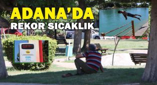 Adana'da termometreler 52 dereceyi gördü