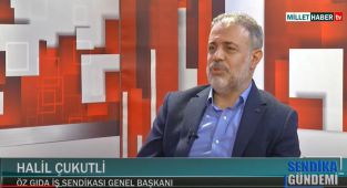 Öz Gıda İş Sendikası Genel Başkanı Halil Çukitli Millet Haber Tv’de..
